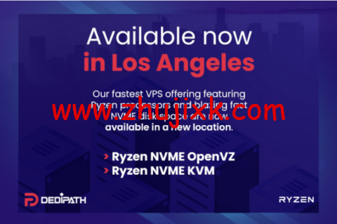 DediPath：洛杉矶机房，新上 Ryzen NVME VPS，1 核/512M 内存/10G NVME 硬盘/1TB 流量/1Gbps 带宽，.00/年